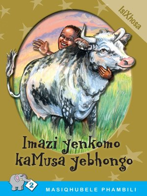 cover image of Masiqhubele Phambili Level 2 Book 7: Imazi Yenkomo .